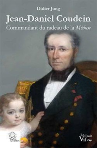 Jean-Daniel Coudein. Commandant du radeau de la Méduse - Jung Didier