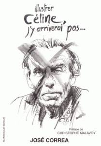 Illustrer Céline, j'y arriverai pas... - Correa José ; Malavoy Christophe