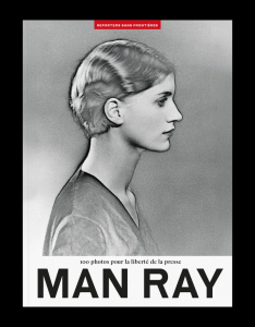 100 photos de Man Ray pour la liberté de la presse - RAY MAN