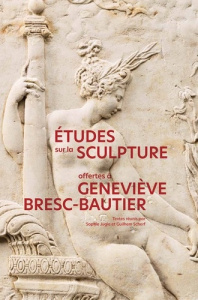 Etudes sur la sculpture offertes à Geneviève Bresc-Bautier - Jugie Sophie ; Scherf Guilhem