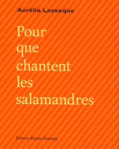 Pour que chantent les salamandres. Edition bilingue français-occitan - Lassaque Aurélia