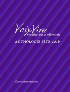 Voix Vives, de Méditerranée en Méditerranée. Anthologie Sète, Edition 2016 - Vallès-Bled Maïthé