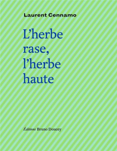 L'herbe rase, l'herbe haute. Suivi de Fugue à Saint-John Perse - Cennamo Laurent