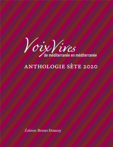 Voix Vives, de Méditerranée en Méditerranée. Anthologie Sète, Edition 2020 - Vallès-Bled Maïthé ; Lobet Robert