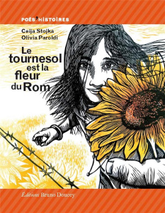 Le tournesol est la fleur du Rom - Stojka Ceija ; Paroldi Olivia ; Mathieu François