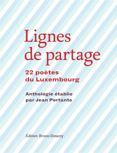 Lignes de partage. 22 poètes du Luxembourg - Portante Jean
