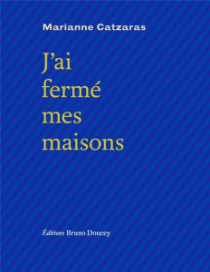 J'ai fermé mes maisons - Catzaras Marianne ; Szac Murielle