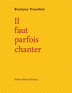 Il faut parfois chanter - Trouillot Evelyne