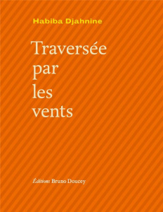 Traversée par les vents - Djahnine Habiba