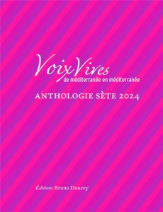 Voix Vives de Méditerranée en Méditerranée. Anthologie Sète, Edition 2024 - Vallès-Bled Maïthé ; Lobet Robert