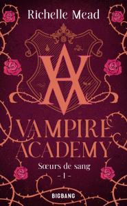 Vampire Academy Tome 1 : Soeurs de sang - Mead Richelle ; Degrave Karen