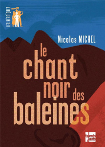 Le chant noir des baleines - Michel Nicolas