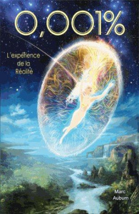 0,001 %. L'expérience de la Réalité - Auburn Marc