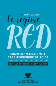 Le régime RED. Comment maigrir vite sans reprendre de poids - Seval Christel