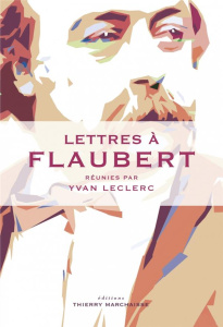 Lettres à Flaubert - Leclerc Yvan
