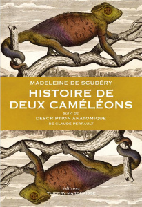 Histoire de deux caméléons. Suivi de Description anatomique d'un caméléon - Scudéry Madeleine de ; Perrault Claude ; Volpilhac