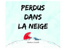 Perdus dans la neige - Cordell Matthew