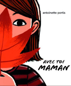 Avec toi maman - Portis Antoinette ; Renan Gaël
