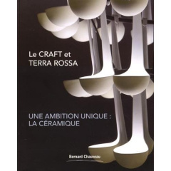 Le CRAFT et Terra Rossa. Une ambition unique : la céramique - Moch Guy