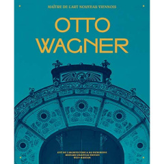 Otto Wagner. Maître de l'Art nouveau viennois - Doucet Hervé