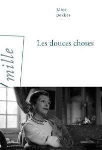 Les douces choses - Dekker Alice