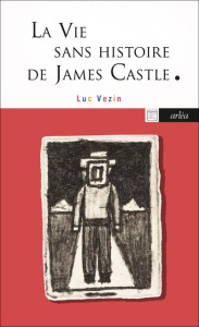 La vie sans histoire de James Castle - Vezin Luc
