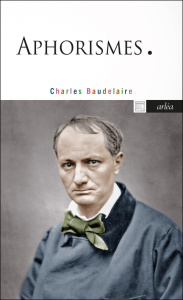 Aphorismes - Baudelaire Charles ; Duhart Remi