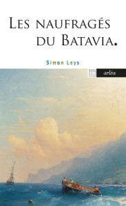 Les Naufragés du Batavia. Suivi de Prosper - Leys Simon ; Noël Etienne