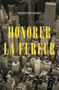 Honorer la fureur - Barry Rodolphe