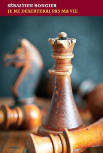 Je ne déserterai pas ma vie - Rongier Sébastien