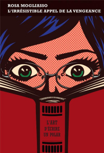 L'irrésistible appel de la vengeance - Mogliasso Rosa ; Incardona Joseph