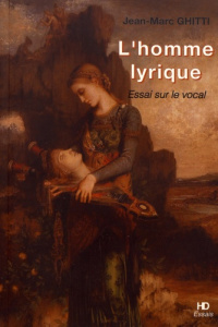 L'homme lyrique. Essai sur le vocal - Ghitti Jean-Marc