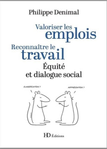 Valoriser les emplois. Reconnaître le travail. Equité et dialogue social - Denimal Philippe ; Luquet Séverine