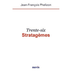 Trente-six stratagèmes. 2e édition revue et corrigée - Phelizon Jean-François