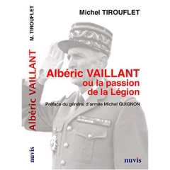 Albéric Vaillant ou la passion de la Légion - Tirouflet Michel ; Guignon Michel