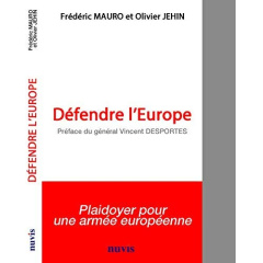 Défendre l'Europe - Mauro Frédéric ; Jehin Olivier ; Desportes Vincent