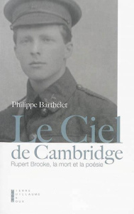 Le ciel de Cambridge. Rupert Brooke, la mort et la poésie - Barthelet Philippe