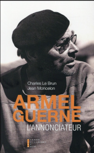 Armel Guerne. L'Annonciateur - Le Brun Charles ; Moncelon Jean