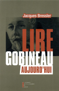 Lire Gobineau aujourd'hui - Bressler Jacques