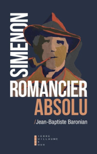 Simenon, romancier absolu - Baronian Jean-Baptiste