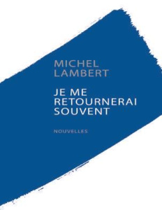 Je me retournerai souvent - Lambert Michel