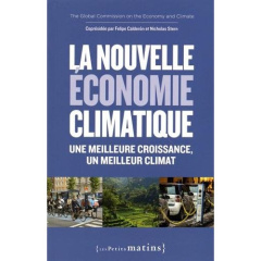La nouvelle économie climatique. Une meilleure croissance, un meilleur climat - Calderon Felipe ; Stern Nicholas