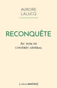 Reconquête. Au nom de l'intérêt général - Lalucq Aurore