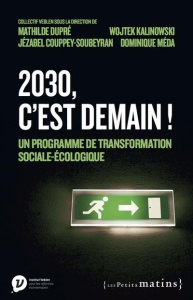 Dix ans pour changer la France ! Un programme de transformation sociale-écologique pour 2030 - Méda Dominique ; Kalinowski Wojtek ; Dupré Mathild