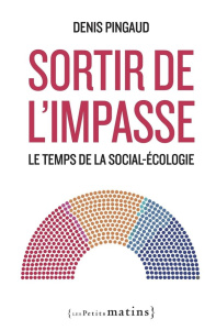Sortir de l'impasse. Le temps de la social-écologie - Pingaud Denis