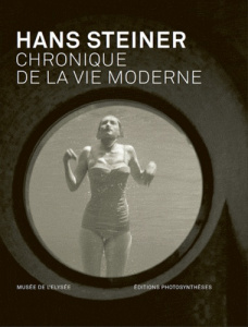 Hans Steiner. Chronique de la vie moderne, Edition bilingue français-allemand - Girardin Daniel ; Blaser Jean-Christophe