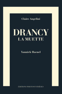 Drancy la muette - Angelini Claire ; Haenel Yannick