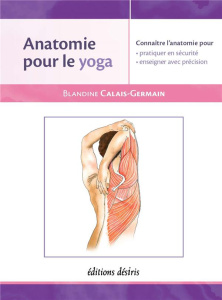 Muscles et yoga. Anatomie pour le yoga - Calais-Germain Blandine