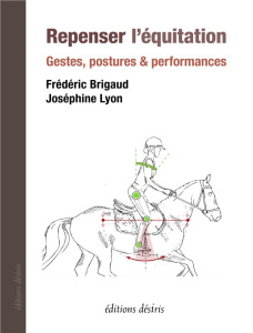 Repenser l'équitation. Gestes, postures et performance - Brigaud Frédéric ; Lyon Joséphine