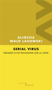 Serial virus. Regards d'un philosophe sur la crise - Wald Lasowski Aliocha